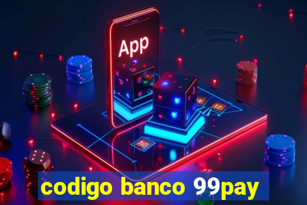 codigo banco 99pay